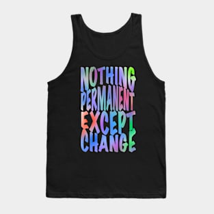 Nothing permanent Tank Top